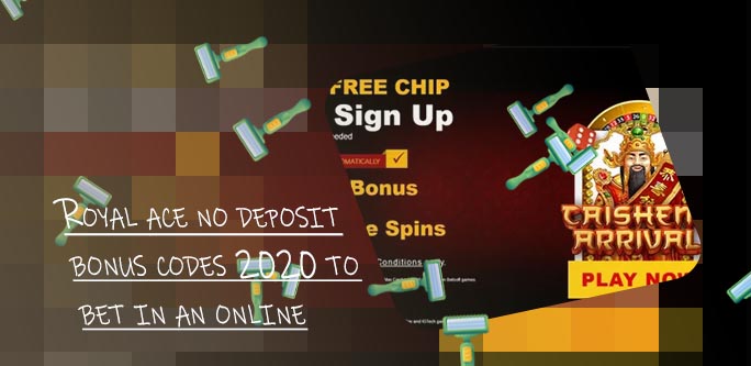 Royal ace casino no deposit bonus 2020